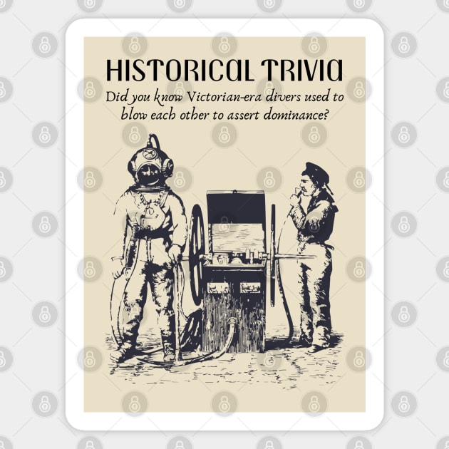 Historical Trivia - Diver Jokes - Funny & Naughty Magnet by TuncGK